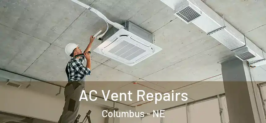 AC Vent Repairs Columbus - NE