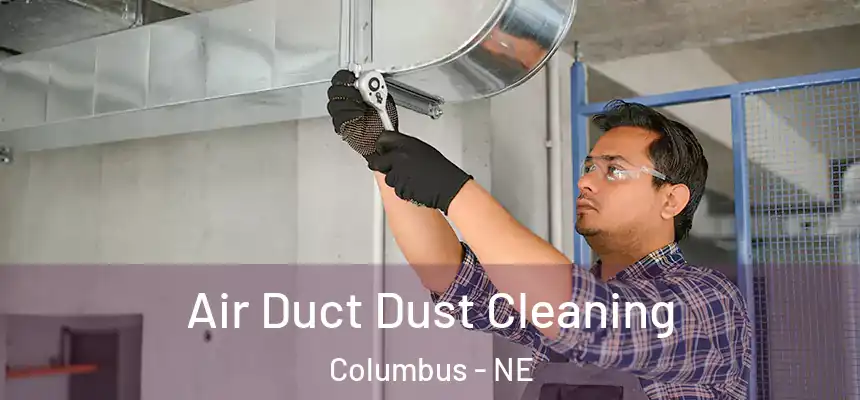  Air Duct Dust Cleaning Columbus - NE