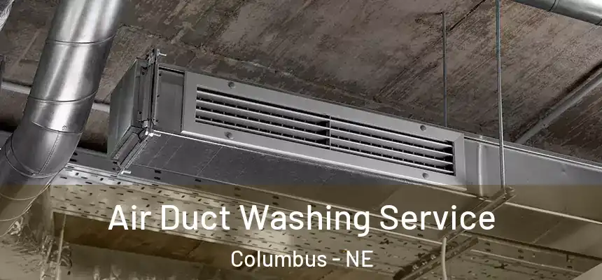  Air Duct Washing Service Columbus - NE