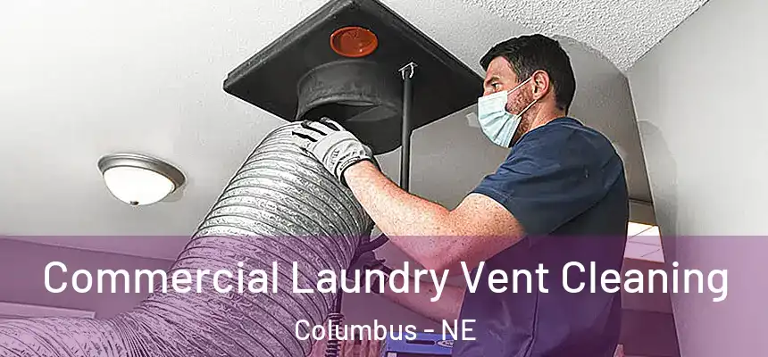  Commercial Laundry Vent Cleaning Columbus - NE