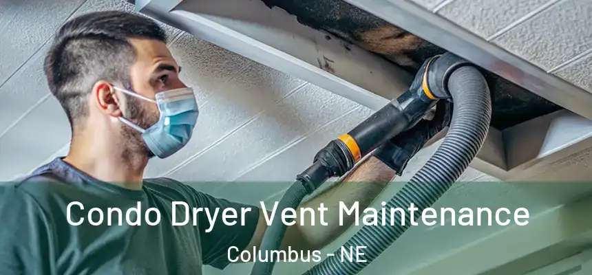  Condo Dryer Vent Maintenance Columbus - NE