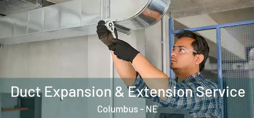 Duct Expansion & Extension Service Columbus - NE