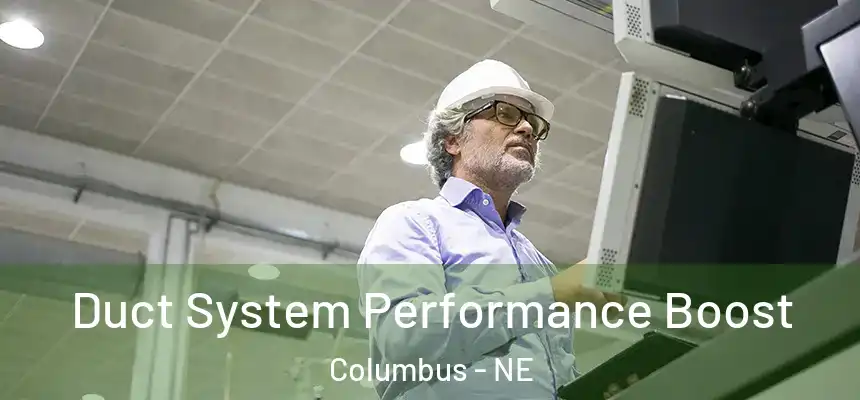 Duct System Performance Boost Columbus - NE