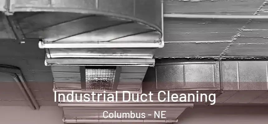 Industrial Duct Cleaning Columbus - NE
