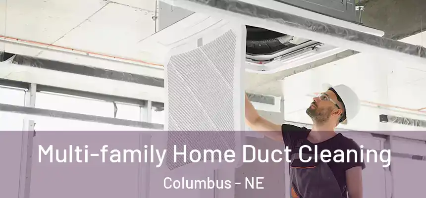  Multi-family Home Duct Cleaning Columbus - NE