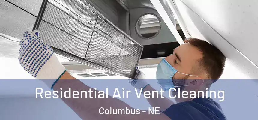Residential Air Vent Cleaning Columbus - NE